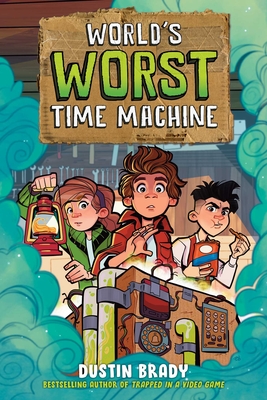World's Worst Time Machine: Volume 1 - Dustin Brady