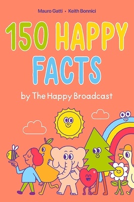 150 Happy Facts by the Happy Broadcast - Keith Bonnici