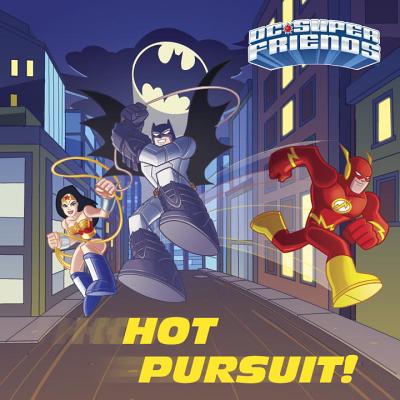 Hot Pursuit! (DC Super Friends) - Steve Foxe