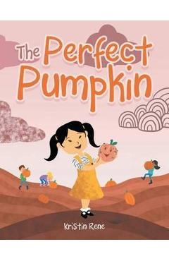 Coperta cărții 'The Perfect Pumpkin - Kristin Rene'