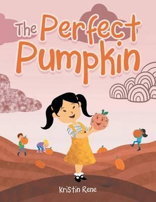 The Perfect Pumpkin - Kristin Rene