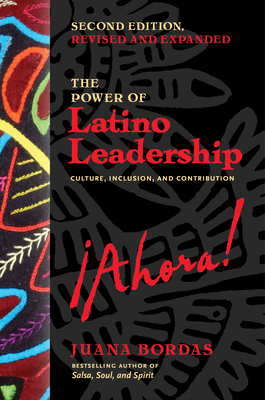 The Power of Latino Leadership, Second Edition, Revised and Updated: Culture, Inclusion, and Contribution - Juana Bordas