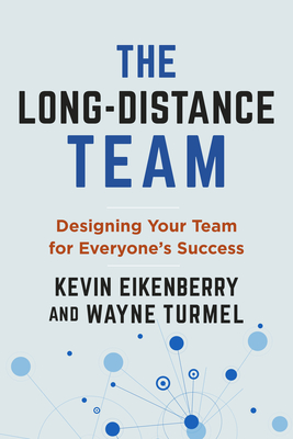 The Long-Distance Team: Designing Your Team for Everyone's Success - Kevin Eikenberry