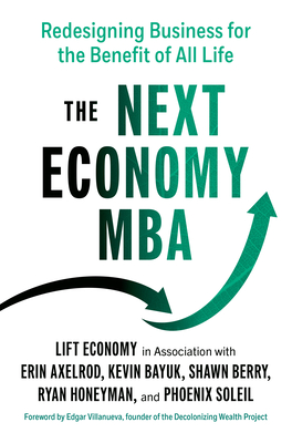 The Next Economy MBA: Redesigning Business for the Benefit of All Life - Erin Axelrod