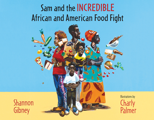 Sam and the Incredible African and American Food Fight - Shannon Gibney