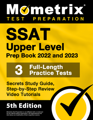 SSAT Upper Level Prep Book 2022 and 2023 - 3 Full-Length Practice Tests, Secrets Study Guide, Step-By-Step Review Video Tutorials: [5th Edition] - Matthew Bowling