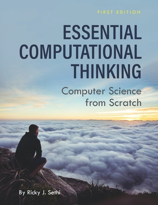 Essential Computational Thinking: Computer Science from Scratch - Ricky J. Sethi