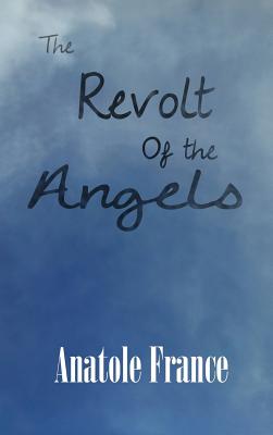 The Revolt of the Angels - Anatole France