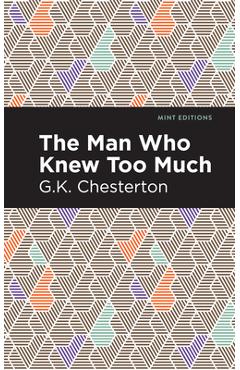 Coperta cărții 'The Man Who Knew Too Much - G. K. Chesterton'