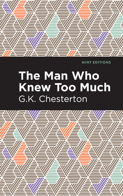 The Man Who Knew Too Much - G. K. Chesterton