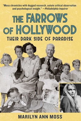 The Farrows of Hollywood: Their Dark Side of Paradise - Marilyn Ann Moss