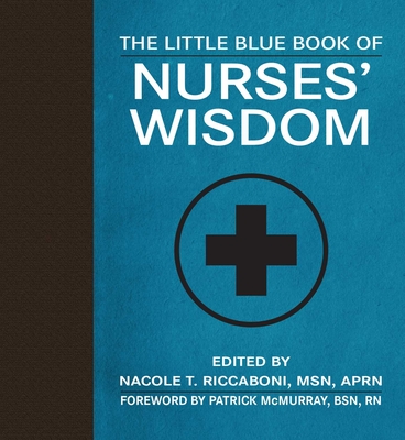 The Little Blue Book of Nurses' Wisdom - Nacole T. Riccaboni