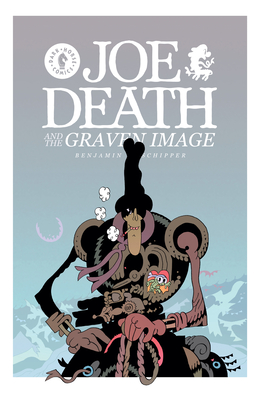 Joe Death and the Graven Image - Benjamin Schipper