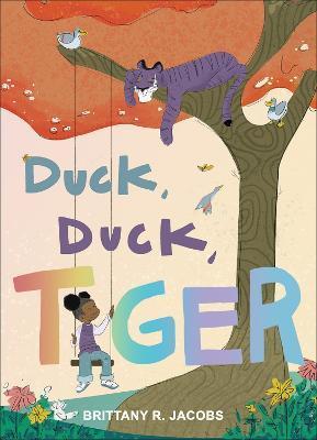 Duck, Duck, Tiger - Brittany R. Jacobs