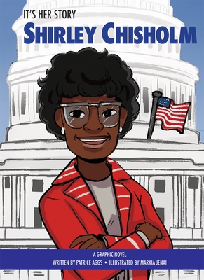 It's Her Story Shirley Chisholm a Graphic Novel - Markia Jenai
