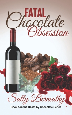 Fatal Chocolate Obsession - Sally Berneathy