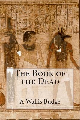 The Book of the Dead - A. Wallace Budge