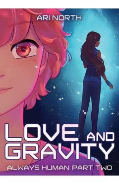 Love and Gravity: A Graphic Novel (Always Human, #2) - Ari North