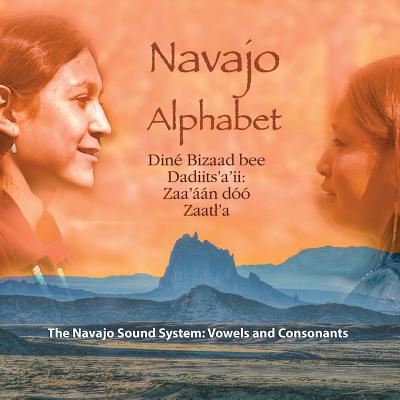 Navajo Alphabet: The Navajo Sound System: Vowels and Consonants - Bernhard Michaelis