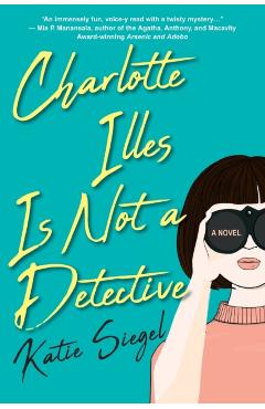 Charlotte Illes Is Not a Detective - Katie Siegel
