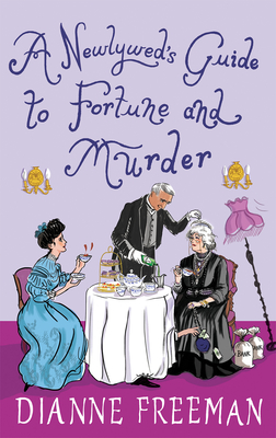 A Newlywed's Guide to Fortune and Murder - Dianne Freeman