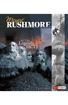 Coperta cărții 'Mount Rushmore: Myths, Legends, and Facts - Jessica Gunderson'