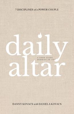 Daily Altar: 7 Disciplines of a Power Couple - Danny Kovacs