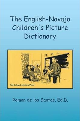 The English-Navajo Children's Picture Dictionary - Ed D. Roman De Los Santos