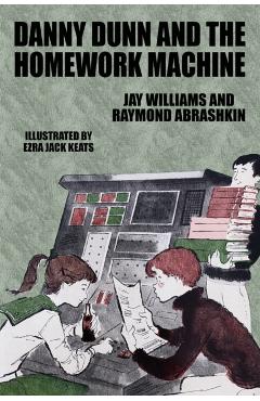 Danny Dunn and the Homework Machine: Danny Dunn #3 - Jay Williams