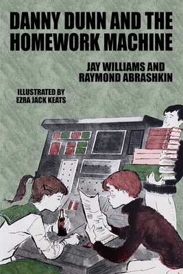 Danny Dunn and the Homework Machine: Danny Dunn #3 - Jay Williams