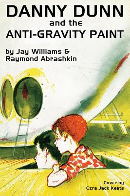 Danny Dunn and the Anti-Gravity Paint - Raymond Abrashkin