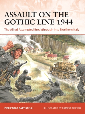 Assault on the Gothic Line 1944: The Allied Attempted Breakthrough Into Northern Italy - Pier Paolo Battistelli