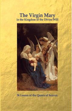 The Virgin Mary in the Kingdom of the Divine Will - Luisa Piccarreta