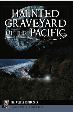 Coperta cărții 'Haunted Graveyard of the Pacific - Ira Wesley Kitmacher'