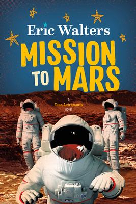 Mission to Mars: Teen Astronauts #3 - Eric Walters
