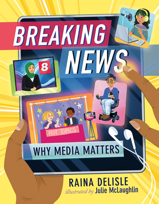 Breaking News: Why Media Matters - Raina Delisle