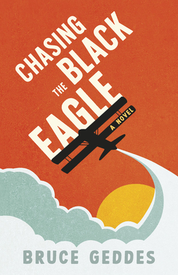 Chasing the Black Eagle - Bruce Geddes