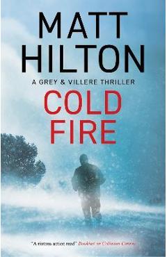 Coperta cărții 'Cold Fire - Matt Hilton'