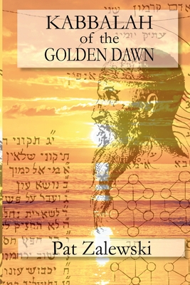 KABBALAH of the GOLDEN DAWN - Pat Zalewski