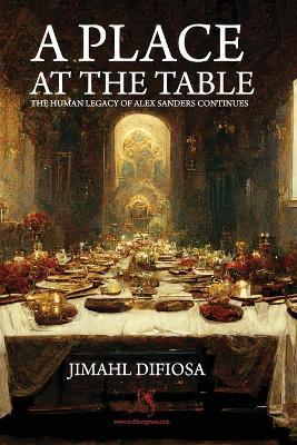 A Place at the Table: The Human Legacy of Alex Sanders Continues - Jimahl Difiosa