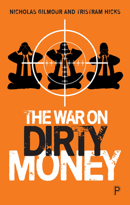 The War on Dirty Money - Nicholas Gilmour