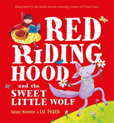 Red Riding Hood and the Sweet Little Wolf - Rachael Mortimer
