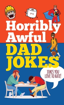 Horribly Awful Dad Jokes - 