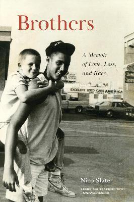 Brothers: A Memoir of Love, Loss, and Race - Nico Slate