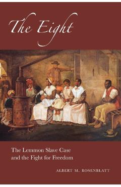 Excelsior Editions: The Lemmon Slave Case and the Fight for Freedom - Albert M. Rosenblatt