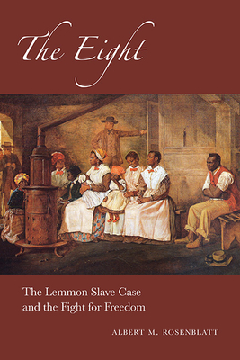 Excelsior Editions: The Lemmon Slave Case and the Fight for Freedom - Albert M. Rosenblatt