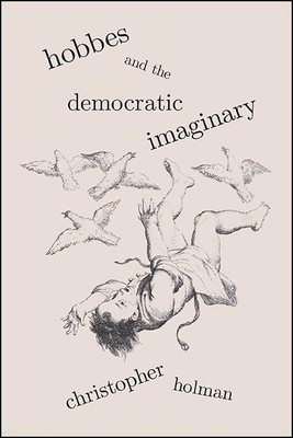 Hobbes and the Democratic Imaginary - Christopher Holman
