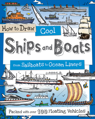 How to Draw Cool Ships and Boats: From Sailboats to Ocean Liners - Fiona Gowen