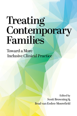 Treating Contemporary Families: Toward a More Inclusive Clinical Practice - Scott W. Browning