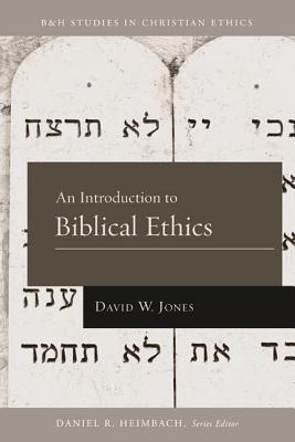 An Introduction to Biblical Ethics - David W. Jones
